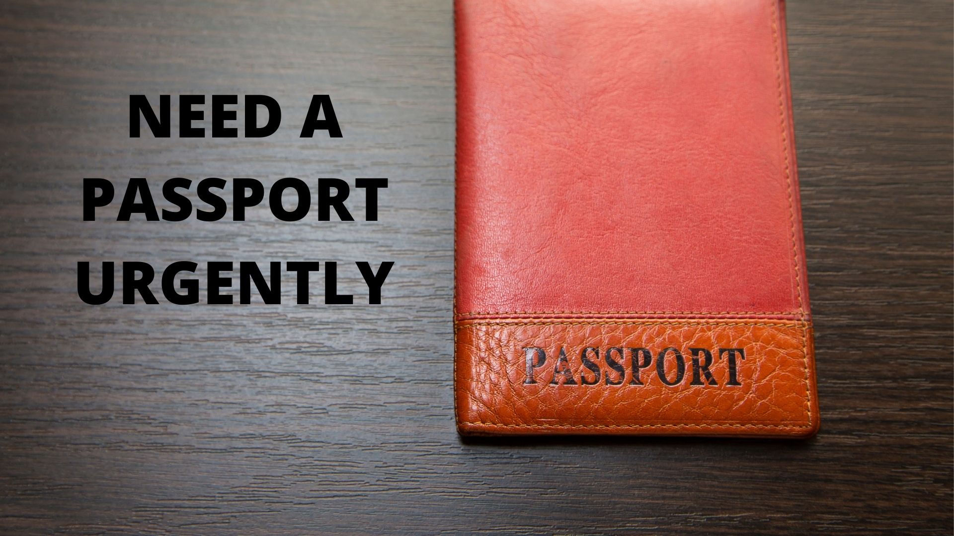 NEED A PASSPORT URGENTLY